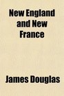 New England and New France Contrasts and Parallels in Colonial History