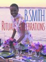 B Smith Rituals  Celebrations