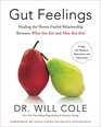 Gut Feelings Healing the ShameFueled Relationship Between What You Eat and How You Feel