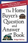 The Home Buyer's Question and Answer Book