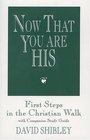 Now That You Are His First Steps in the Christian Walk