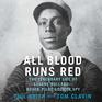All Blood Runs Red The Legendary Life of Eugene Bullardboxer Pilot Soldier Spy