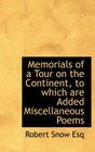 Memorials of a Tour on the Continent to which are Added Miscellaneous Poems