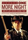 One More Night Bob Dylan's Never Ending Tour