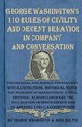 George Washington's 110 Rules of Civility and Decent Behavior in Company and Conversation The Original and Modern Translation with Illustrations  and unamended 1789 US Constitution