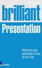 Brilliant Presentation 3e What the best presenters know do and say