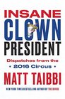 Insane Clown President Dispatches from the 2016 Circus