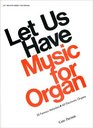 O4106  Let Us Have Music for Organ