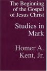 Studies In Mark The Beginning of the Gospel of Jesus Christ