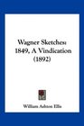 Wagner Sketches 1849 A Vindication