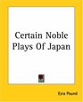 Certain Noble Plays Of Japan