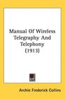 Manual Of Wireless Telegraphy And Telephony
