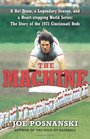 The Machine A Hot Team a Legendary Season and a Heartstopping World SeriesThe Story of the 1975 Cincinnati Reds