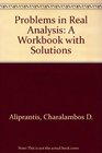 Problems in Real Analysis A Workbook With Solutions