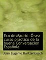 Eco de Madrid A sea curso prAictico de la buena Conversacion EspaApola