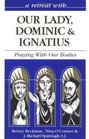 A Retreat With Our Lady Dominic  Ignatius Praying With Our Bodies