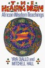 The Healing Drum : African Wisdom Teachings