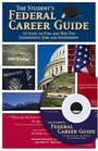The Student's Federal Career Guide 10 Steps to Find and Win Top Government Jobs and Internships