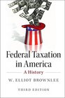 Federal Taxation in America A History