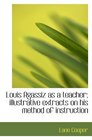 Louis Agassiz as a teacher illustrative extracts on his method of instruction