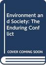 Environment and Society The Enduring Conflict