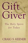 Gift and Giver The Holy Spirit for Today