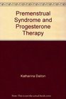 Premenstrual Syndrome and Progesterone Therapy