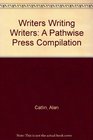 Writers Writing Writers A Pathwise Press Compilation