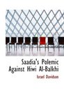 Saadia's Polemic Against Hiwi AlBalkhi