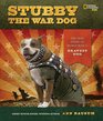 Stubby the War Dog The True Story of World War I's Bravest Dog