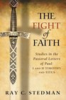 The Fight of Faith Studies in the Pastoral Letters of Paul I and II Timothy and Titus