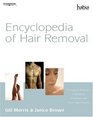 Encyclopedia of Hair Removal A Complete Reference to Methods Techniques and Career Opportunities