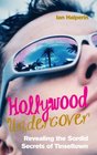 Hollywood Undercover Revealing the Sordid Secrets of Tinseltown