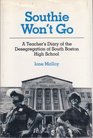 Southie Won't Go A Teacher's Diary of the Desegregation of South Boston High School