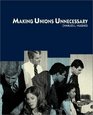 Making Unions Unnecessary 2nd Edition