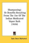 Shampooing Or Benefits Resulting From The Use Of The Indian Medicated Vapor Bath