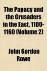 The Papacy and the Crusaders in the East 11001160