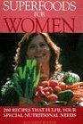 Superfoods for Women Recipes That Fulfil Your Special Nutritional Needs