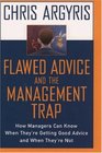 Flawed Advice and the Management Trap How Managers Can Know When They're Getting Good Advice and When They're Not