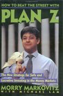 How to Beat the Street with Plan Z The New Strategy for Safe and Lucrative Investing in the Money Markets