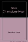 Bible Champions Noah