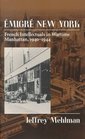 Emigr New York French Intellectuals in Wartime Manhattan 19401944