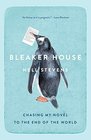 Bleaker House Chasing My Novel to the End of the World