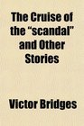 The Cruise of the scandal and Other Stories