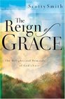 The Reign of Grace The Delights and Demands of God's Love