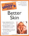 Complete Idiot's Guide to Better Skin