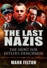 LAST NAZIS THE The Hunt for Hitler's Henchmen