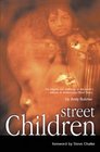 Street Children The Tragedy and Challenge of the World's Millions of ModernDay Oliver Twists