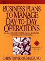 Business Plans to Manage DayToDay Operations RealLife Results for Small Business Owners and Operators/Book and Disk