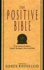 The Positive Bible From Genesis to Revelation Scripture That Inspires Nurtures and Heals